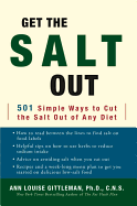 Get the Salt Out: 501 Simple Ways to Cut the Salt Out of Any Diet
