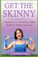 Get the Skinny: Answers to 45 Frequently Asked Health & Fitness Questions