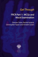 Get Through Frcr Part 1: McQs and Mock Examination