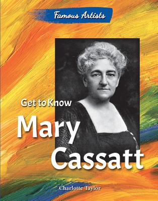 Get to Know Mary Cassatt - Taylor, Charlotte