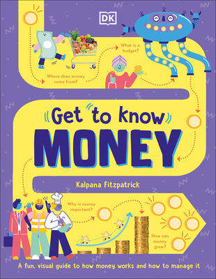 Get to Know: Money: A Fun, Visual Guide to How Money Works and How to Look After It - Fitzpatrick, Kalpana