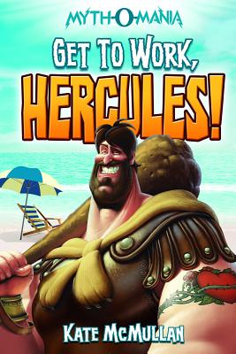 Get to Work, Hercules! - McMullan, Kate