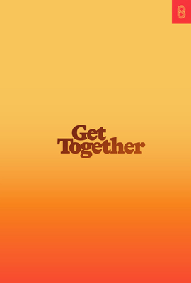 Get Together: How to Build a Community with Your People - Richardson, Bailey, and Huynh, Kevin, and Sotto, Kai Elmer