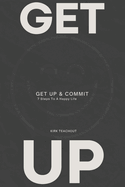 Get Up & Commit: 7 Steps To A Happy Life