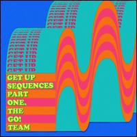 Get Up Sequences Part One - The Go! Team