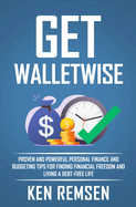 Get WalletWise: Proven Personal Finance and Budgeting Tips for Finding Financial Freedom and Living a Debt-Free Life
