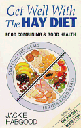 Get Well with the Hay Diet: Food Combining & Good Health