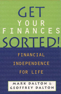Get Your Finances Sorted!: Financial Independence for Life