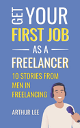 Get Your First Job as a Freelancer: Experience and Inspiration From Men in Freelancing