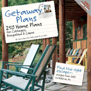 Getaway Plans: 250 Home Plans for Cottages, Bungalows, and Capes