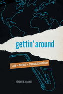 Gettin' Around: Jazz, Script, Transnationalism