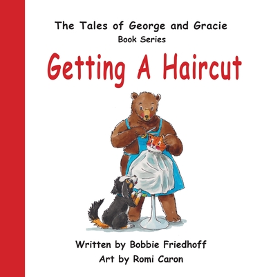 Getting A Haircut - Friedhoff, Bobbie, and Caron, Romi (Illustrator)