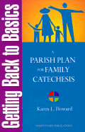 Getting Back to Basics: A Parish Plan for Family Catechesis