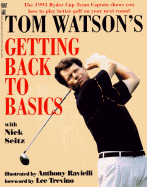 Getting Back to Basics - Watson, Tom, and Seitz, Nick