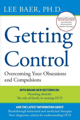 Getting Control: Overcoming Your Obsessions and Compulsions - Baer, Lee