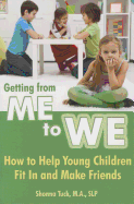 Getting from Me to We: How to Help Young Children Fit in & Make Friends