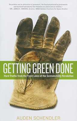Getting Green Done: Hard Truths from the Front Lines of the Sustainability Revolution - Schendler, Auden