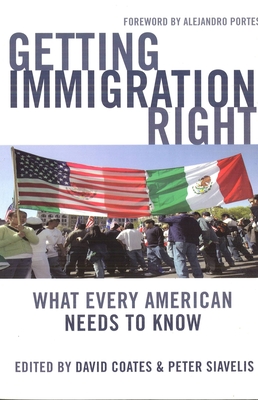 Getting Immigration Right: What Every American Needs to Know - Coates, David (Editor), and Siavelis, Peter (Editor)