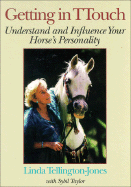 Getting in Ttouch: Understand and Influence Your Horse's Personality - Tellington-Jones, Linda, and Taylor, Sybil