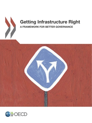 Getting infrastructure right: a framework for better governance - Organisation for Economic Co-operation and Development