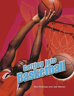 Getting Into Basketball - Thomas, Ron, and Herran, Joe