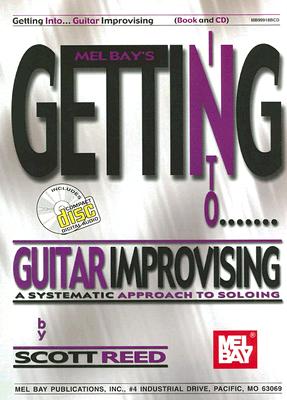 Getting Into Guitar Improvising: A Systematic Approach to Soloing - Reed, Scott