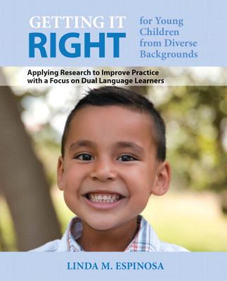 Getting It Right for Young Children from Diverse Backgrounds: Applying Research to Improve Practice with a Focus on Dual Language Learners, Enhanced Pearson Etext -- Access Card - Espinosa, Linda