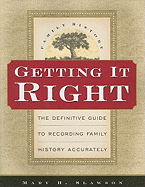 Getting It Right: The Definitive Guide to Recording Family History Accurately