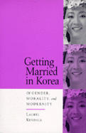 Getting Married in Korea: Of Gender, Morality, and Modernity