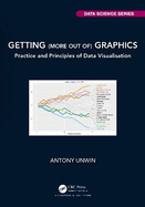 Getting (More Out Of) Graphics: Practice and Principles of Data Visualisation