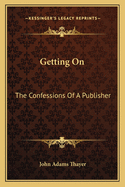 Getting On; The Confessions of a Publisher