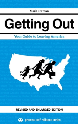 Getting Out: Your Guide to Leaving America - Ehrman, Mark, and Nelson, Cletus (Editor)