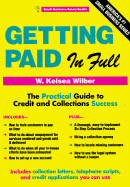 Getting Paid in Full: Collect the Money You Are Owed and Develop a Successful Credit Policy