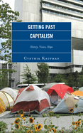 Getting Past Capitalism: History, Vision, Hope