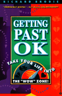 Getting Past Ok: A Straightforward Guide to Having a Fantastic Life - Brodie, Richard