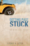 Getting Past Stuck: Out of the Mud Forever