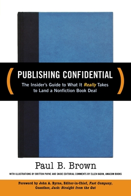 Getting Published: The Insider Guide to What it Really Takes to Land a Nonfiction Book Deal - Brown, Paul B.