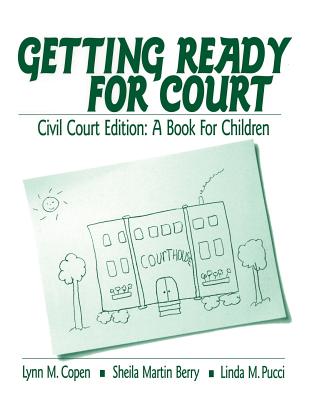 Getting Ready for Court: Civil Court Edition: A Book for Children - Copen, Lynn M, and Berry, Sheila Martin, and Pucci, Linda M, Dr.