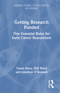 Getting Research Funded: Five Essential Rules for Early Career Researchers