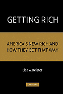 Getting Rich: America's New Rich and How They Got That Way - Keister, Lisa A