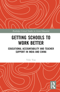 Getting Schools to Work Better: Educational Accountability and Teacher Support in India and China