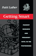 Getting Smart: Feminist Research and Pedagogy Within/In the Postmodern