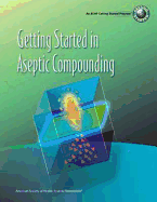 Getting Started in Aseptic Compounding Workbook