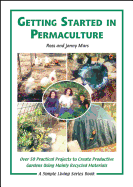 Getting Started in Permaculture: 50 Practical Projects to Build and Design Productive Gardens, 2nd Edition