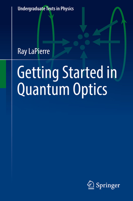 Getting Started in Quantum Optics - Lapierre, Ray