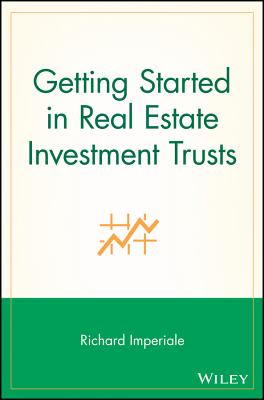 Getting Started in Real Estate Investment Trusts - Imperiale, Richard