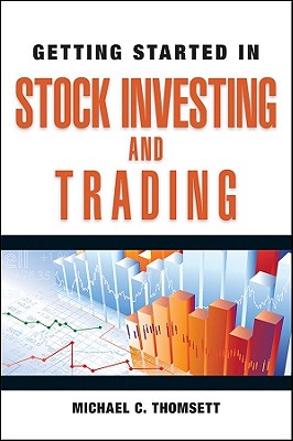 Getting Started in Stock Investing and Trading - Thomsett, Michael C.