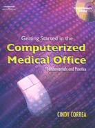Getting Started in the Computerized Medical Office: Fundamentals and Practice