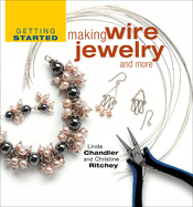 Getting Started Making Wire Jewelry and More