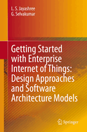 Getting Started with Enterprise Internet of Things: Design Approaches and Software Architecture Models